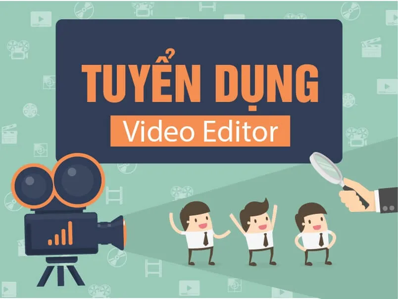 Tháng 3 - Tuyển dụng Video Editor