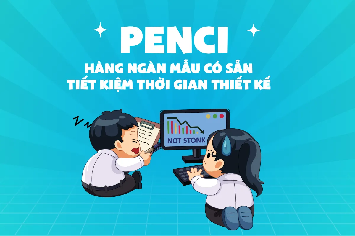 Penci là giải pháp thiết kế và in ấn phẩm nhanh cho nhân viên marketing