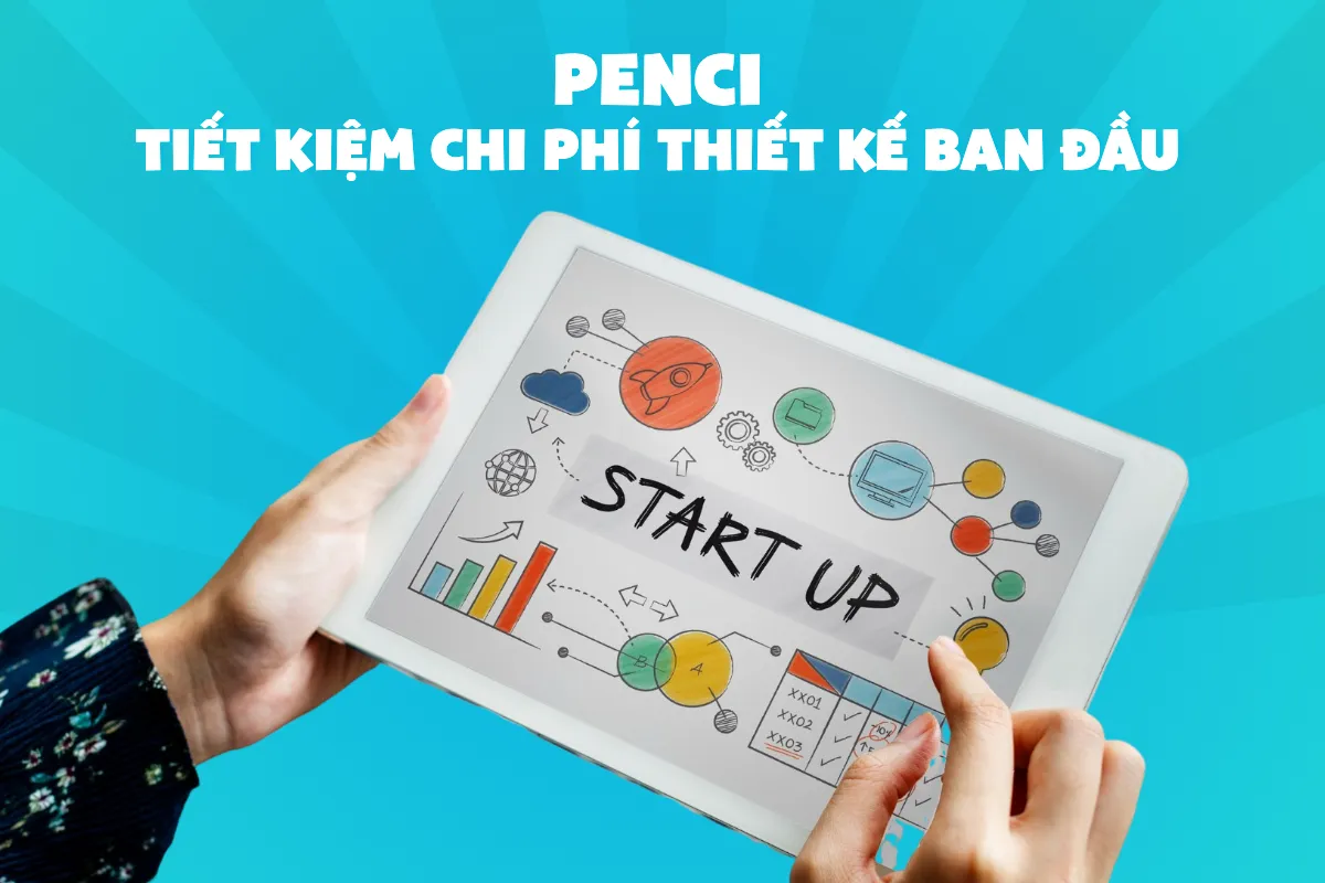 Penci là giải pháp giúp startup tiết kiệm chi phí và thời gian kể cả khi không biết thiết kế